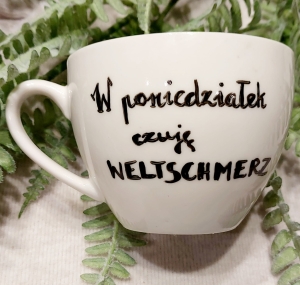 Filiżanka w poniedziałek czuję weltschmerz