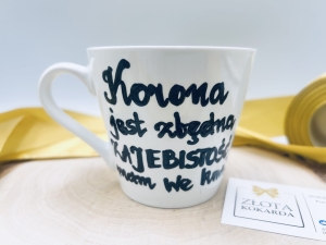 Filiżanka Korona jest zbędna zajebi*tość mam we krwi
